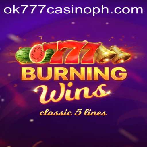 Exploring BurningWins at OK777 Casino: A Comprehensive Guide