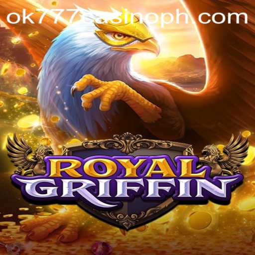Discover the Thrills of RoyalGriffin at ok777 Casino