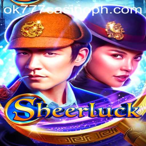 A Comprehensive Guide to Sheerluck at OK777 Casino