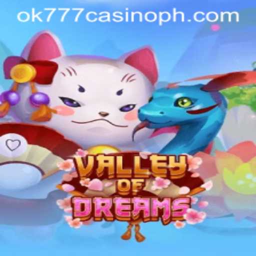 Exploring the Enchanting World of ValleyofDreams at OK777 Casino